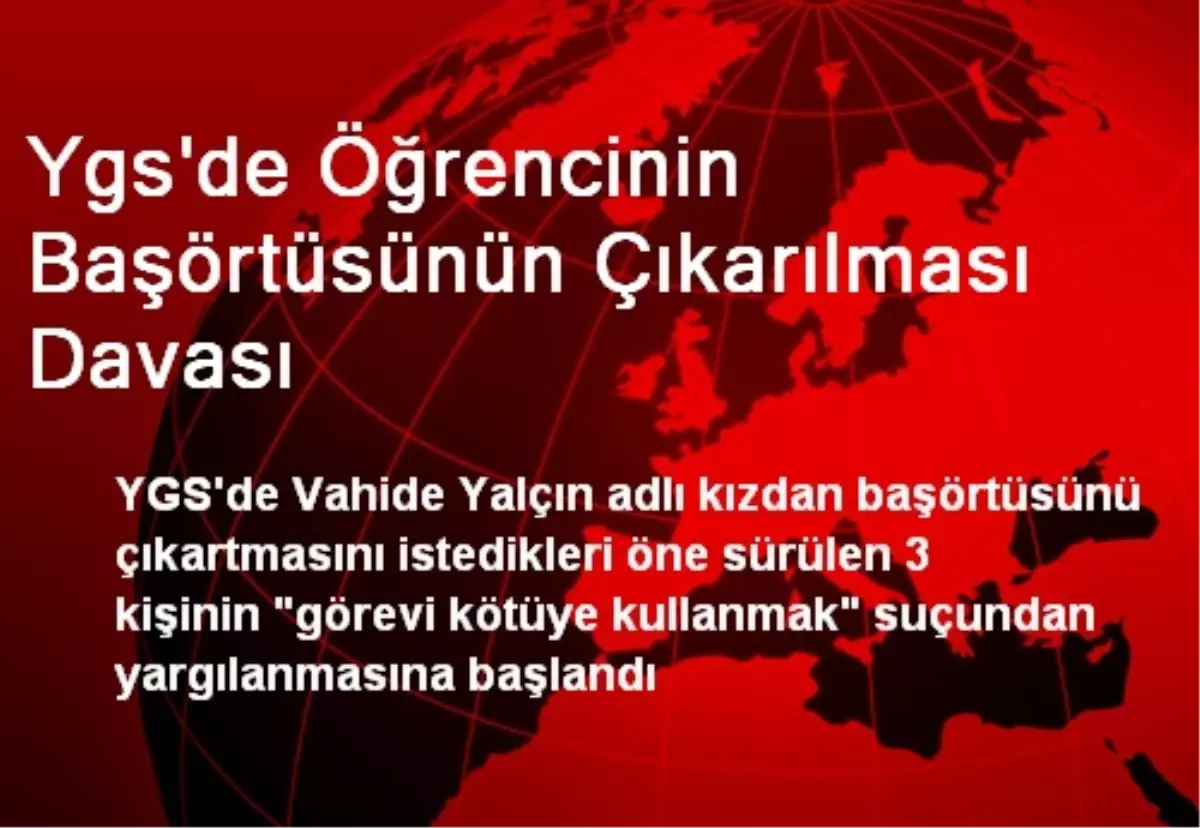 Ygs\'de Öğrencinin Başörtüsünün Çıkarılması Davası