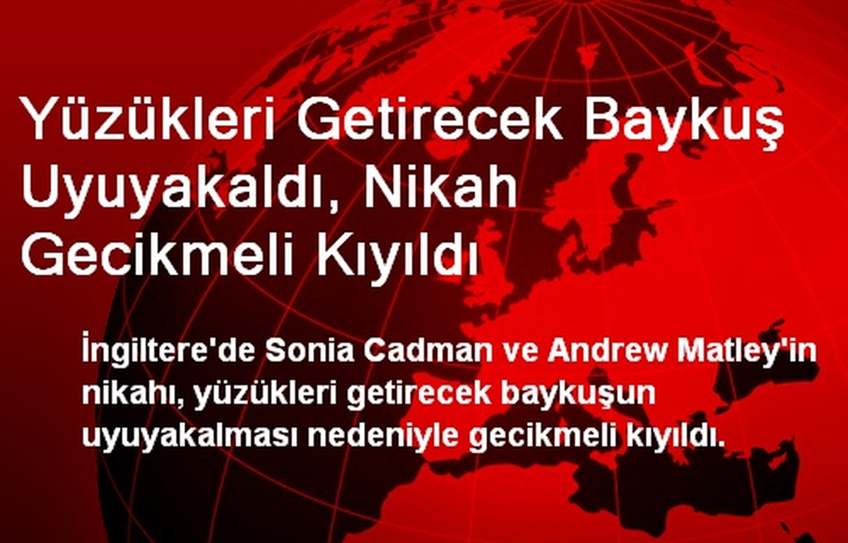 Yüzükleri Getirecek Baykuş Uyuyakaldı, Nikah Gecikmeli Kıyıldı