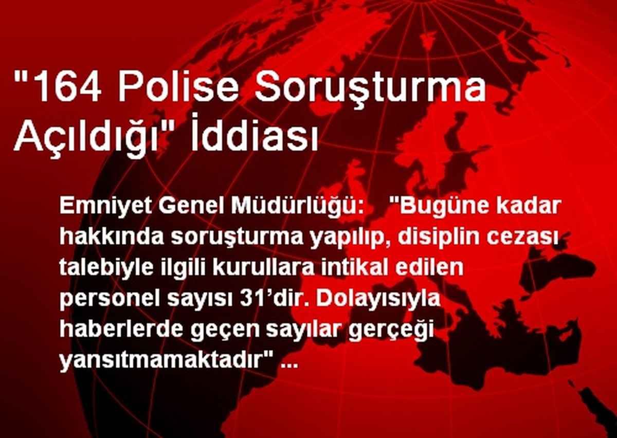 "164 Polise Soruşturma Açıldığı" İddiası
