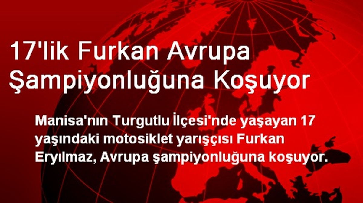 17\'lik Furkan Avrupa Şampiyonluğuna Koşuyor