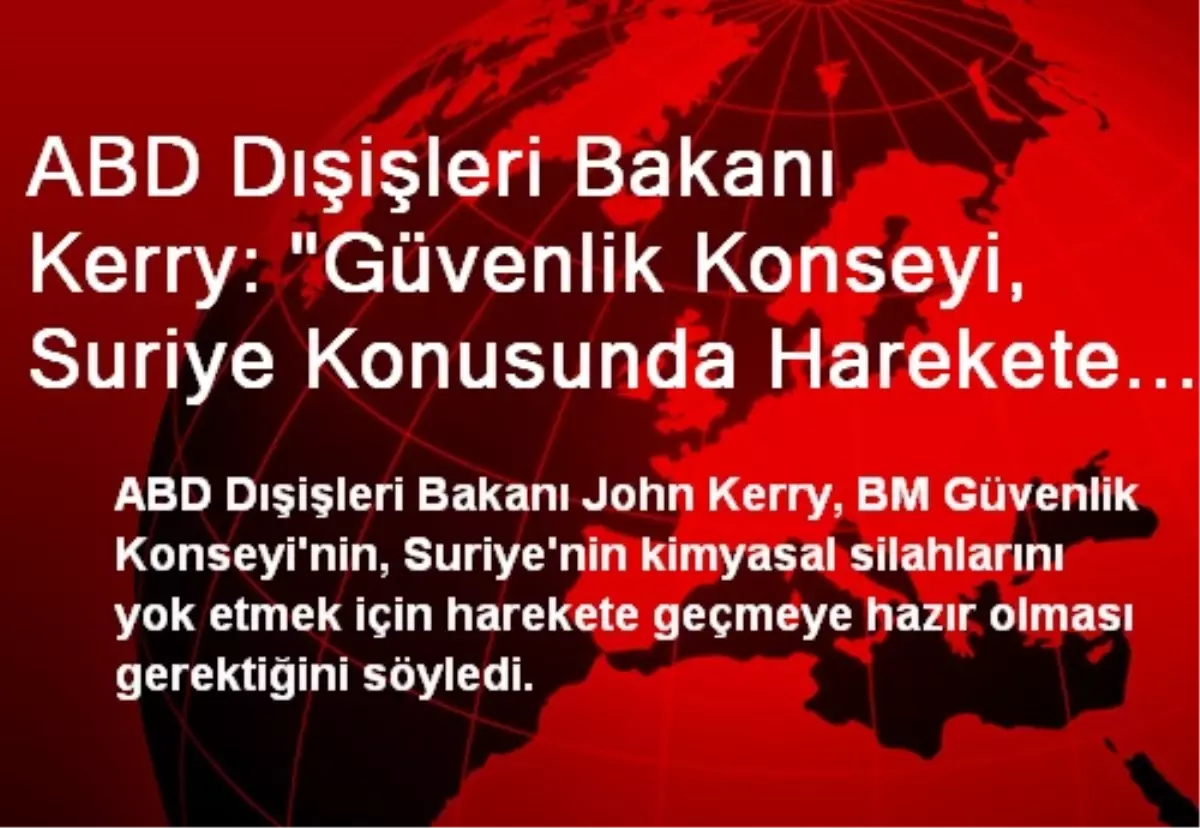 Kerry: Suriye Konusunda Harekete Geçmeye Hazırlıklı Olmalı