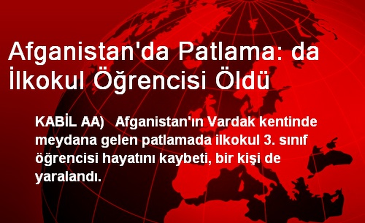 Afganistan\'da Patlama: da İlkokul Öğrencisi Öldü