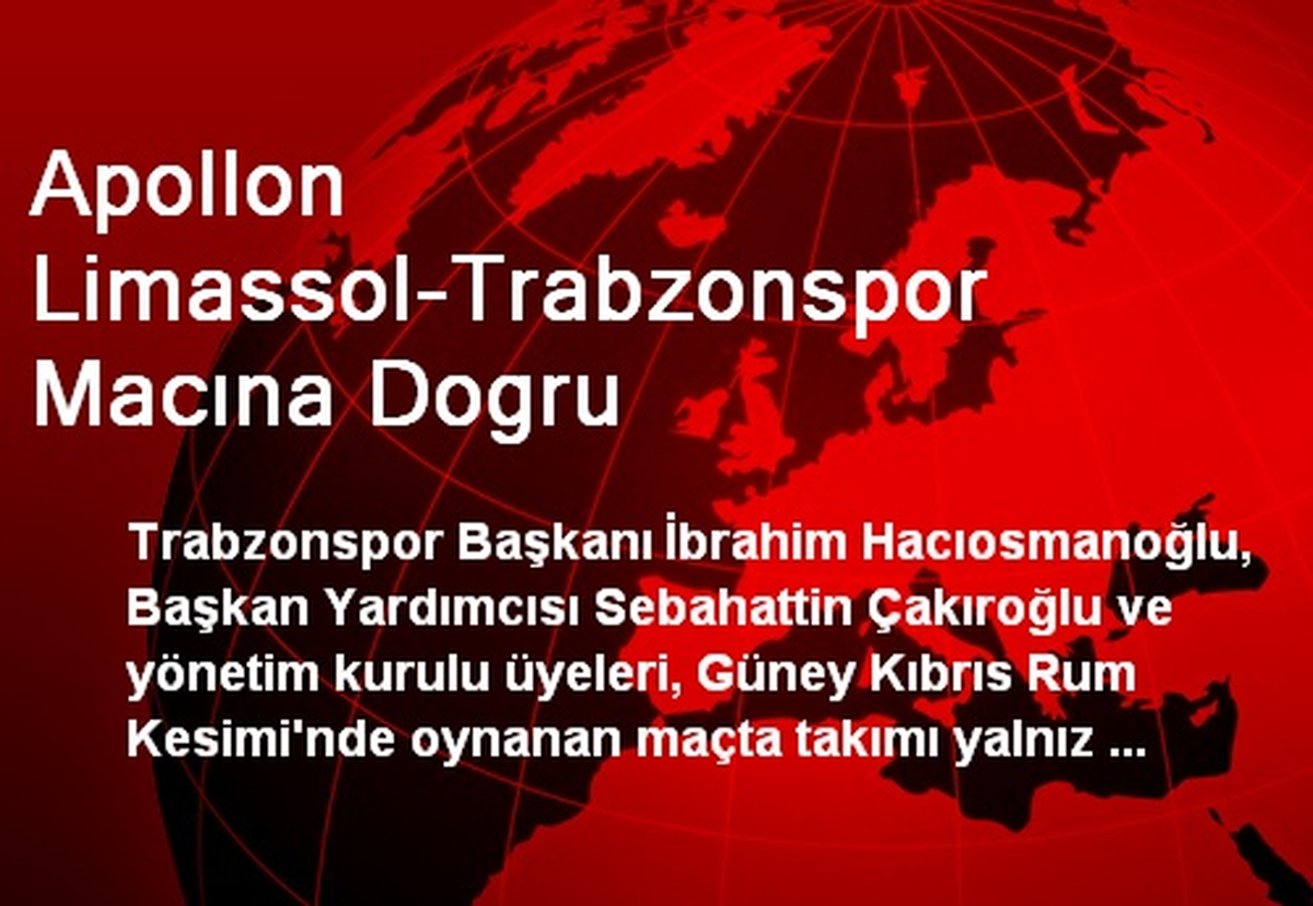 Apollon Limassol-Trabzonspor Macına Dogru