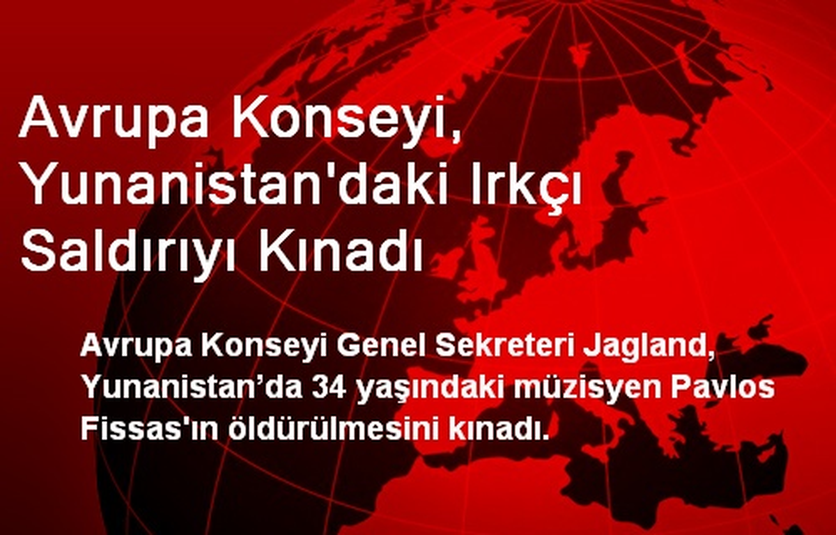 Avrupa Konseyi, Yunanistan\'daki Irkçı Saldırıyı Kınadı