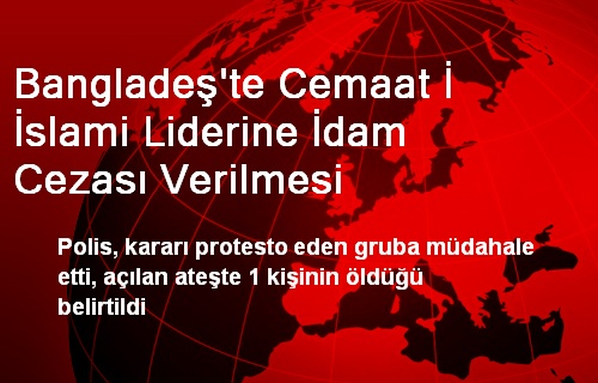 Bangladeş\'te Cemaat İ İslami Liderine İdam Cezası Verilmesi