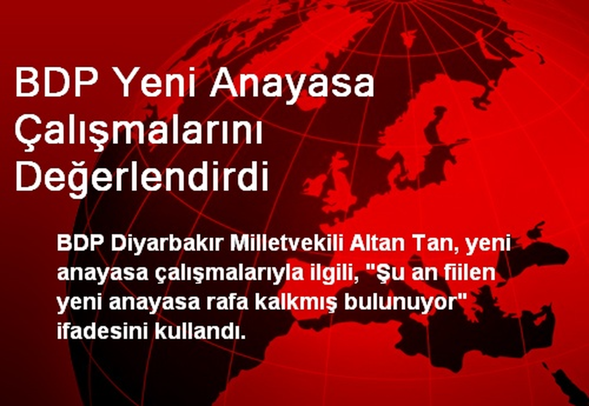 BDP Yeni Anayasa Çalışmalarını Değerlendirdi
