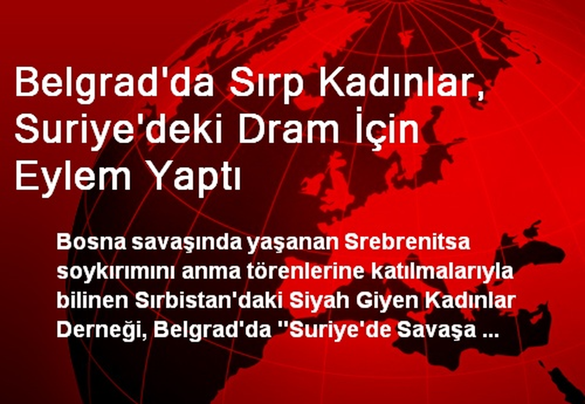 Belgrad\'da Sırp Kadınlar, Suriye\'deki Dram İçin Eylem Yaptı