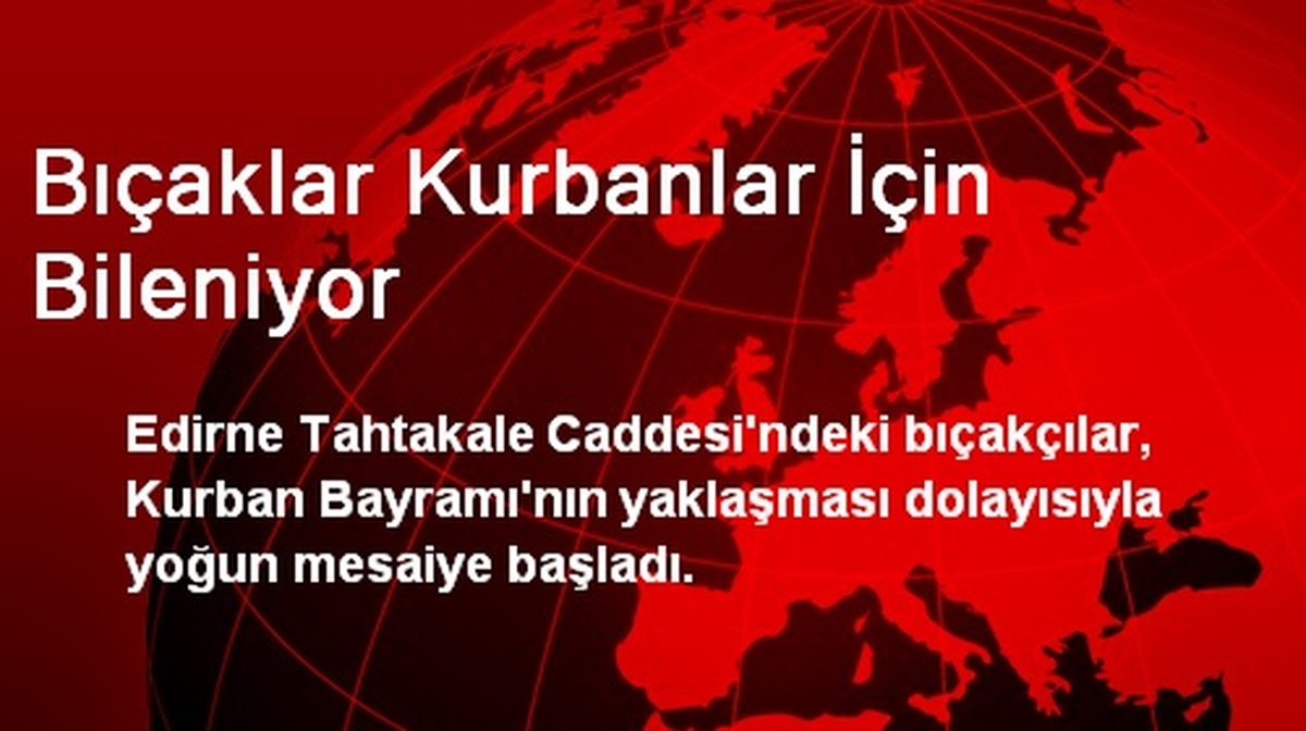 Bıçaklar Kurbanlar İçin Bileniyor