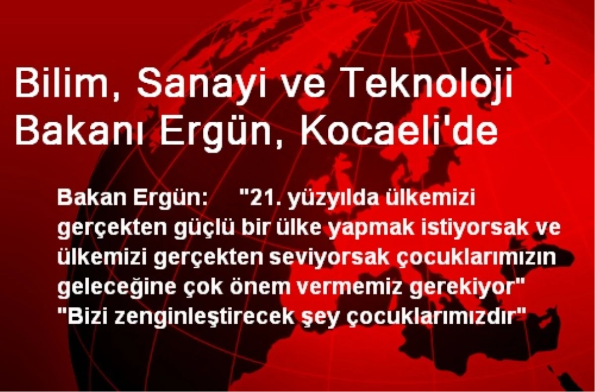 Bilim, Sanayi ve Teknoloji Bakanı Ergün, Kocaeli\'de