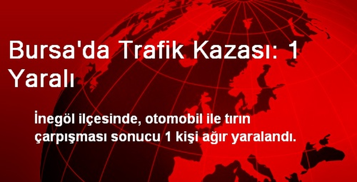 Bursa\'da Trafik Kazası: 1 Yaralı