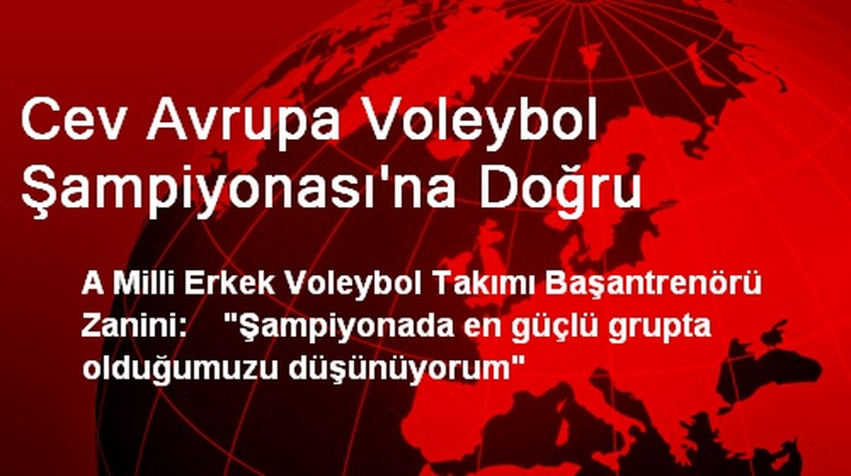 Cev Avrupa Voleybol Şampiyonası\'na Doğru
