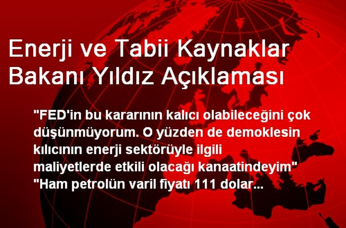 Enerji ve Tabii Kaynaklar Bakanı Yıldız Açıklaması