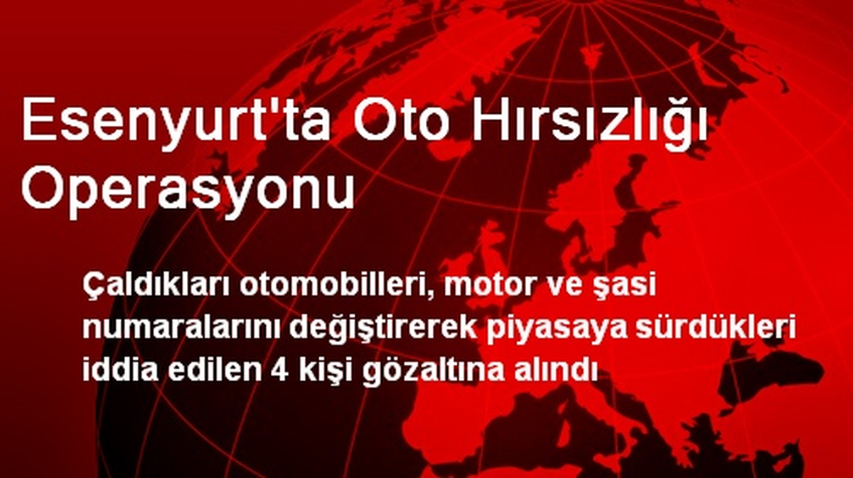 Esenyurt\'ta Oto Hırsızlığı Operasyonu