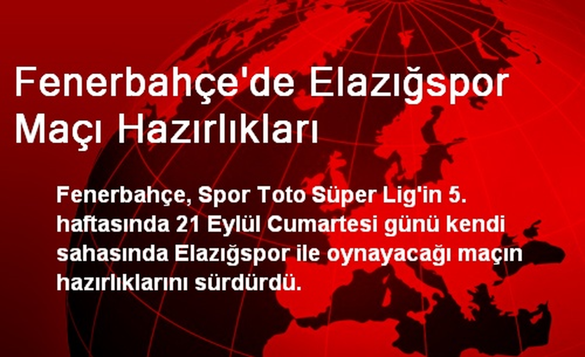 Fenerbahçe\'de Elazığspor Maçı Hazırlıkları