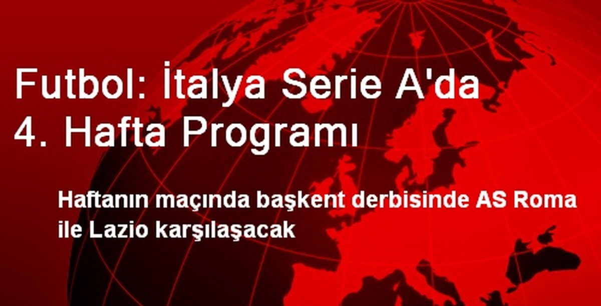 Futbol: İtalya Serie A\'da 4. Hafta Programı