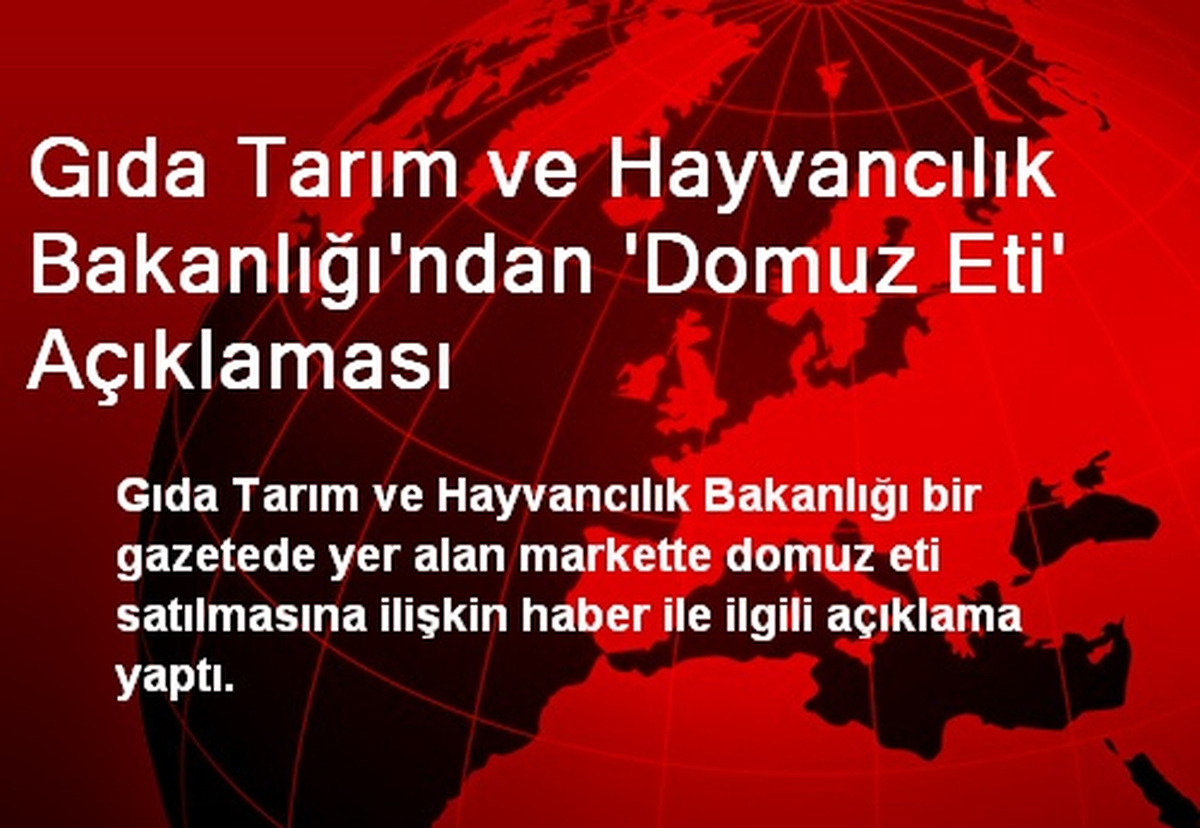 Gıda Tarım ve Hayvancılık Bakanlığı'ndan 'Domuz Eti' Açıklaması