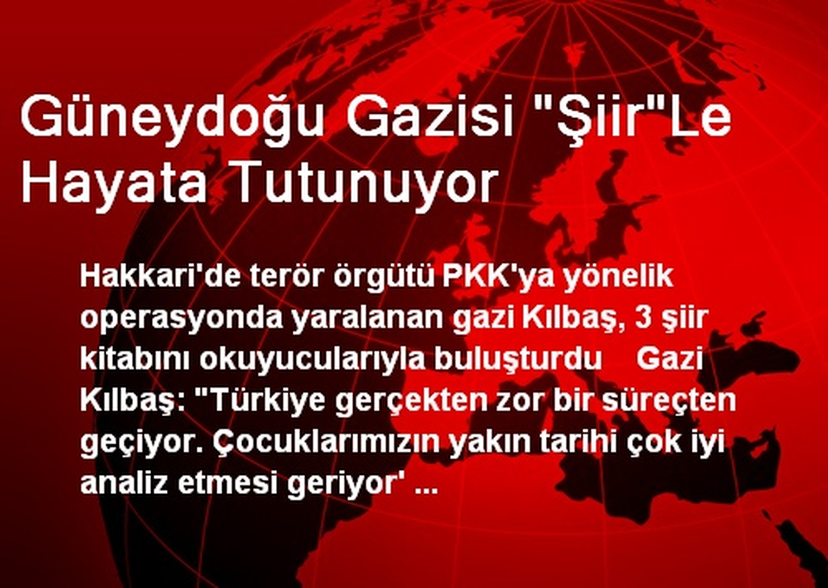 Güneydoğu Gazisi "Şiir"Le Hayata Tutunuyor