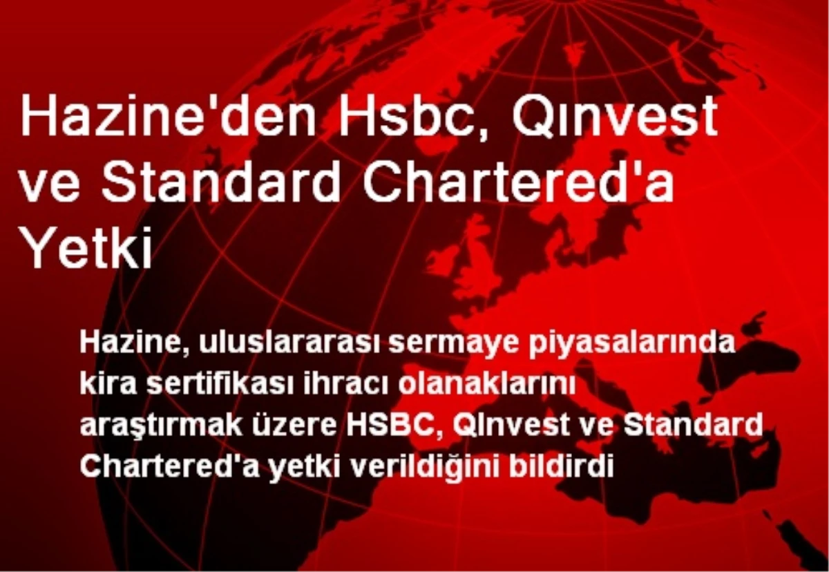 Hazine\'den Hsbc, Qınvest ve Standard Chartered\'a Yetki