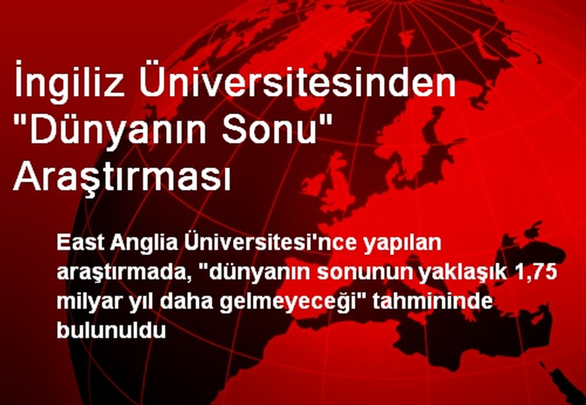 İngiliz Üniversitesinden "Dünyanın Sonu" Araştırması