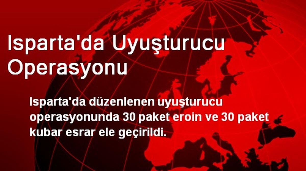 Isparta\'da Uyuşturucu Operasyonu