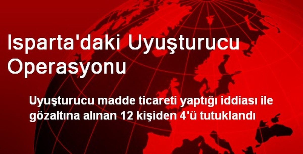 Isparta\'daki Uyuşturucu Operasyonu
