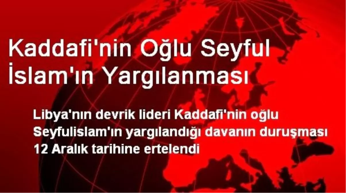 Kaddafi\'nin Oğlu Seyful İslam\'ın Yargılanması