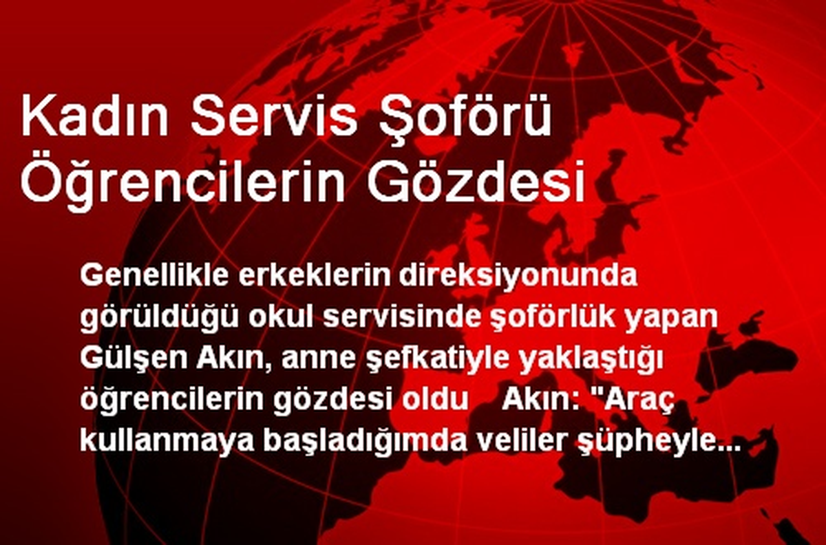 Kadın Servis Şoförü Öğrencilerin Gözdesi