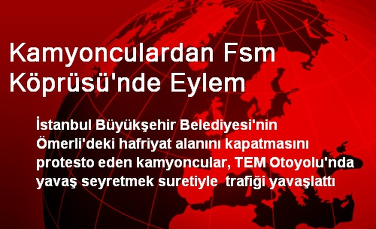 Kamyonculardan FSM Köprüsü\'nde Eylem