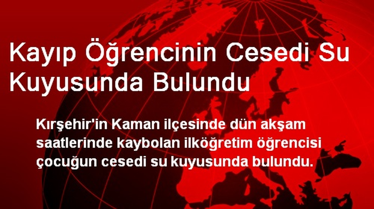 Kayıp Öğrencinin Cesedi Su Kuyusunda Bulundu
