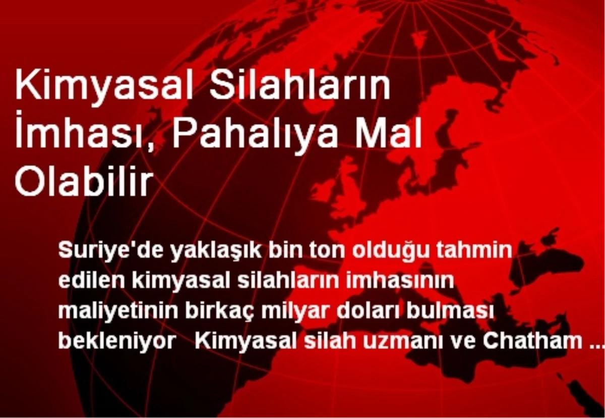 Kimyasal Silahların İmhası, Pahalıya Mal Olabilir