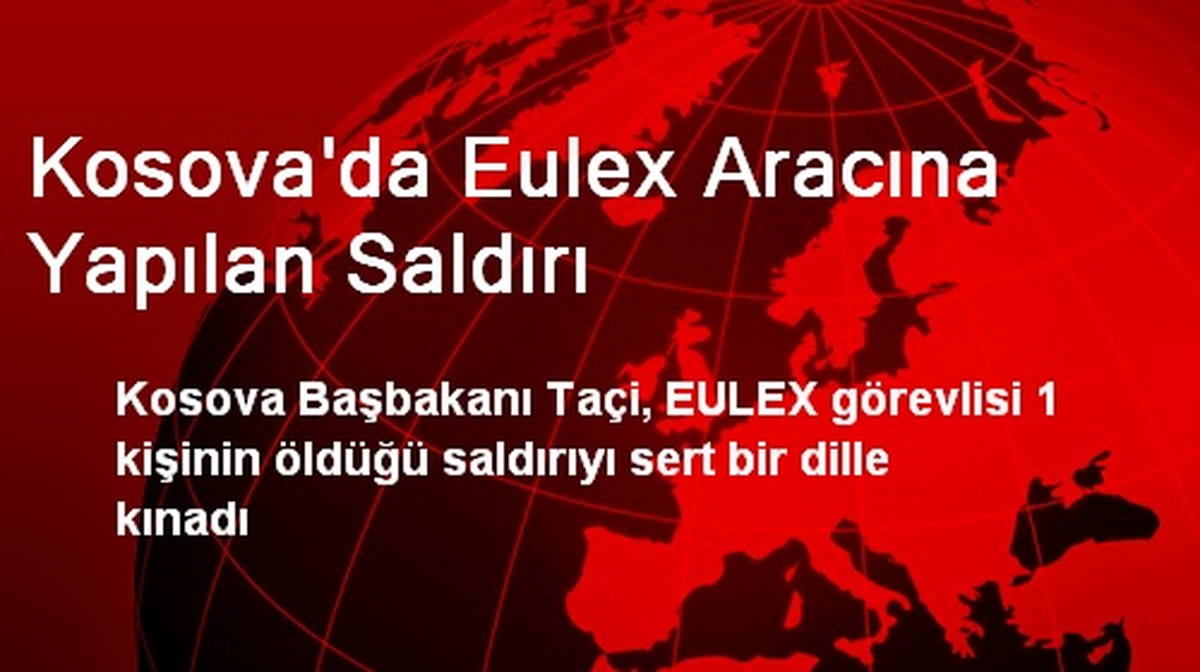 Kosova\'da Eulex Aracına Yapılan Saldırı