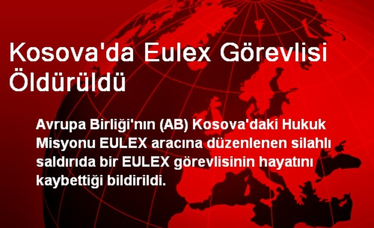 Kosova\'da Eulex Görevlisi Öldürüldü
