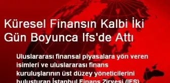 Küresel Finansın Kalbi İki Gün Boyunca Ifs'de Attı