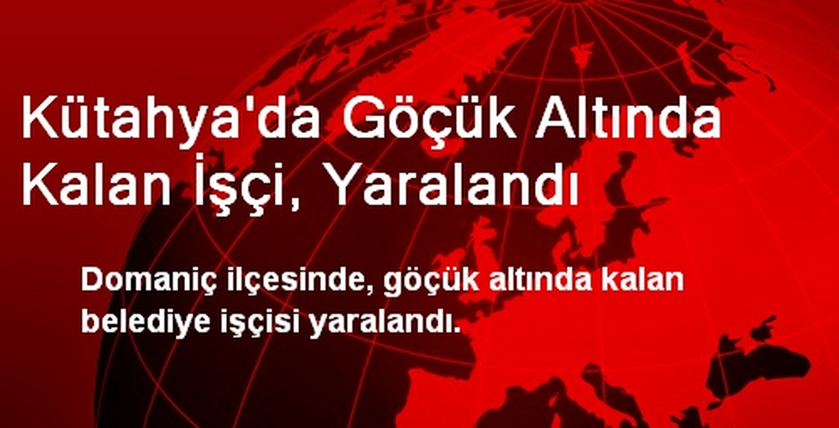 Kütahya\'da Göçük Altında Kalan İşçi, Yaralandı
