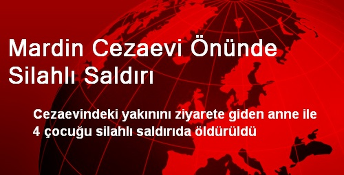 Mardin Cezaevi Önünde Silahlı Saldırı