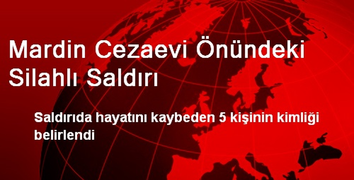 Mardin Cezaevi Önündeki Silahlı Saldırı