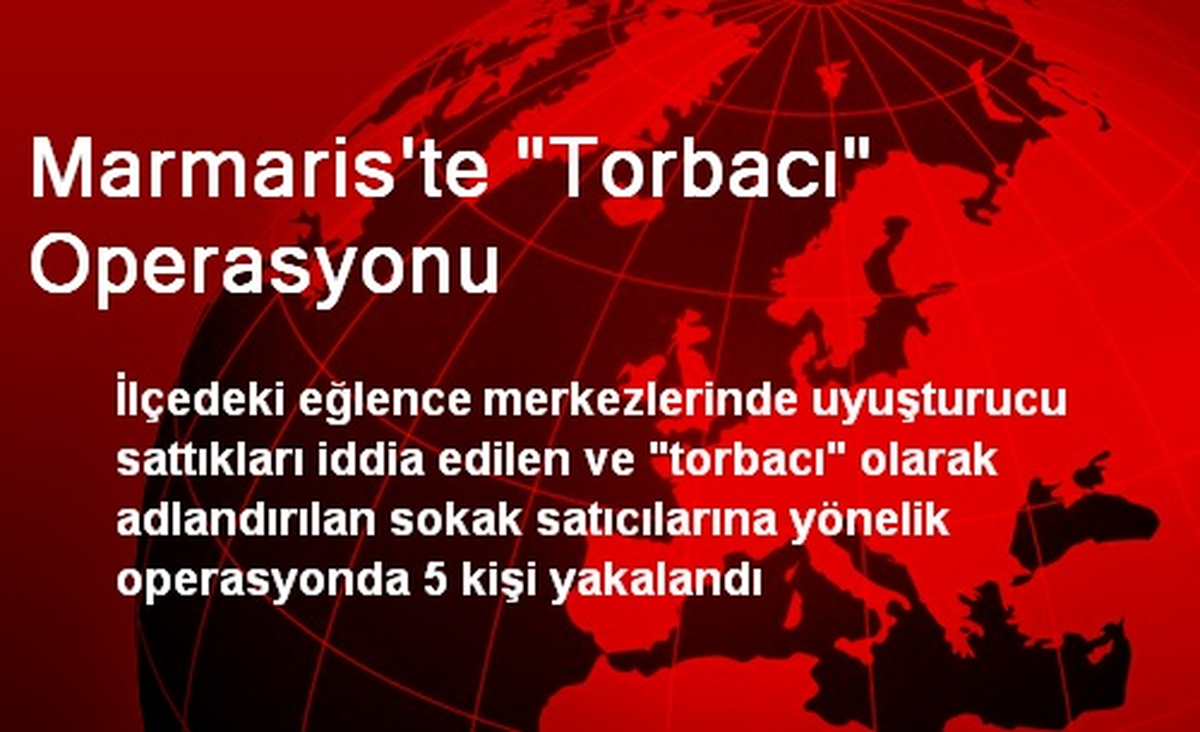 Marmaris\'te "Torbacı" Operasyonu