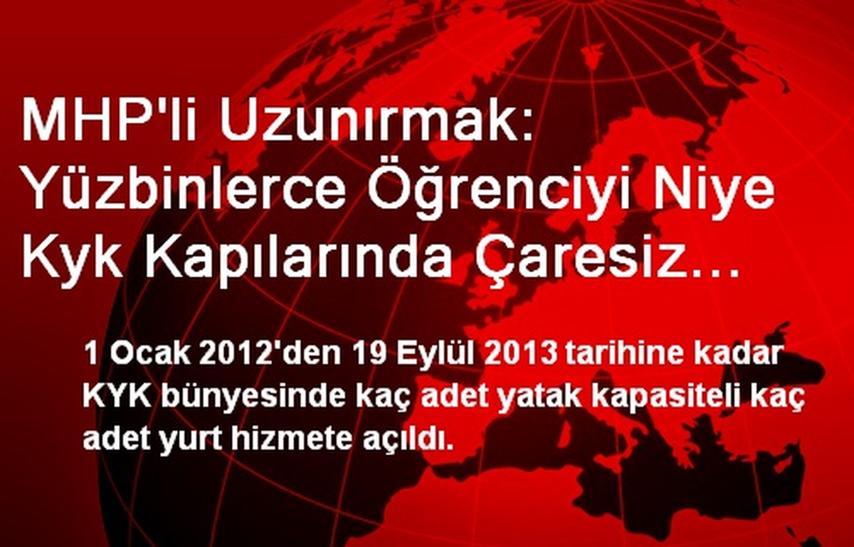 MHP\'li Uzunırmak: Yüzbinlerce Öğrenciyi Niye Kyk Kapılarında Çaresiz Bıraktın?