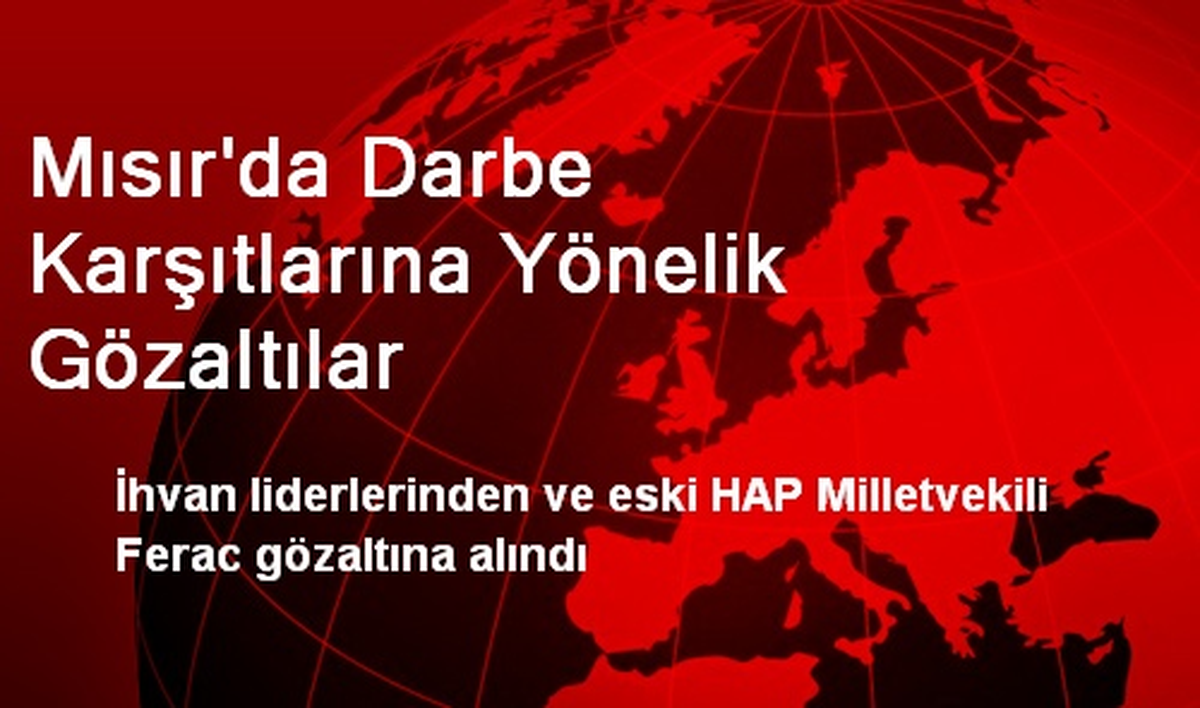 Mısır\'da Darbe Karşıtlarına Yönelik Gözaltılar