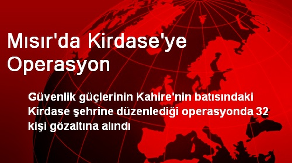 Mısır\'da Kirdase\'ye Operasyon