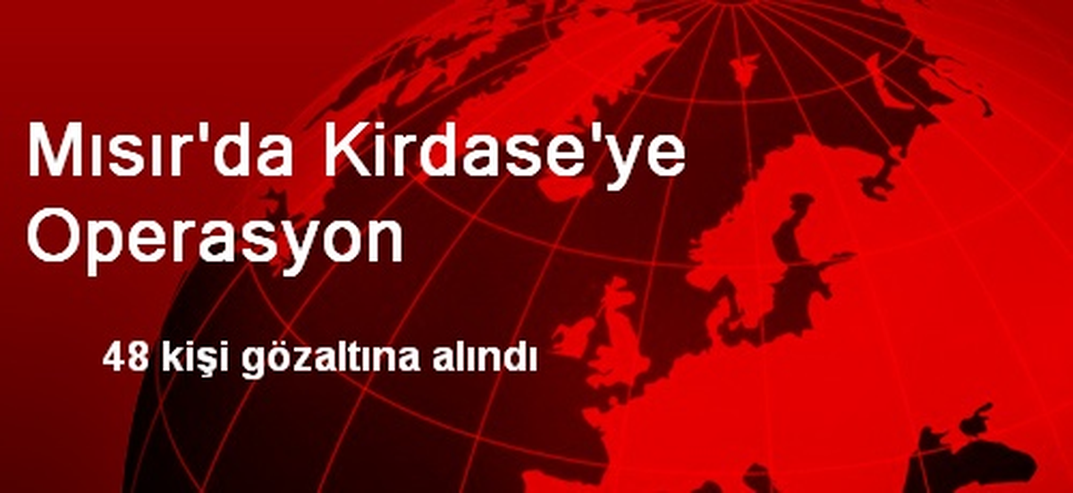 Mısır\'da Kirdase\'ye Operasyon