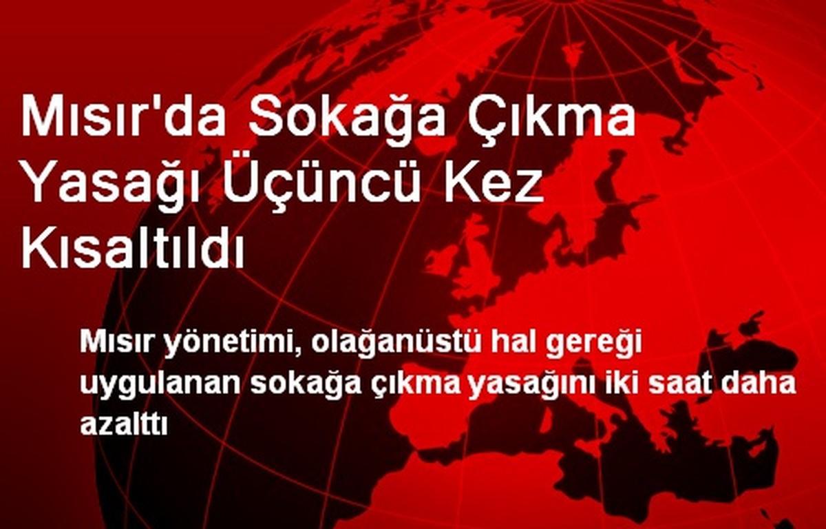 Mısır\'da Sokağa Çıkma Yasağı Üçüncü Kez Kısaltıldı