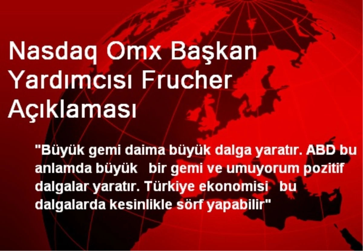 Nasdaq Omx Başkan Yardımcısı Frucher Açıklaması