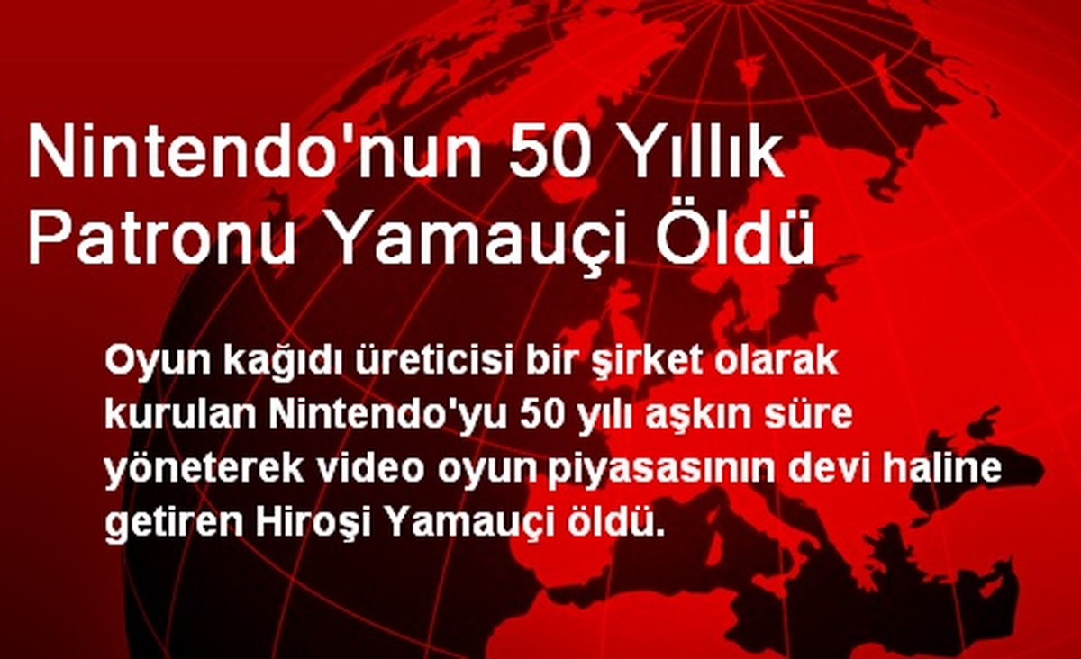 Nintendo\'nun 50 Yıllık Patronu Yamauçi Öldü