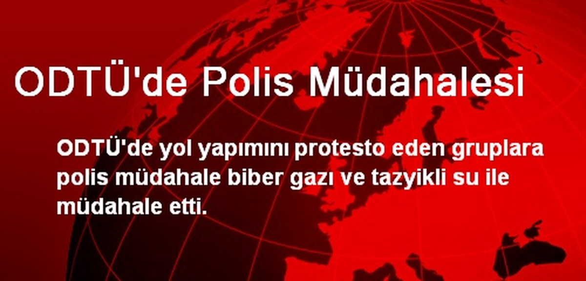 ODTÜ\'de Polis Müdahalesi