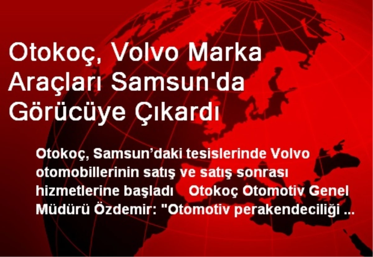 Otokoç, Volvo Marka Araçları Samsun\'da Görücüye Çıkardı