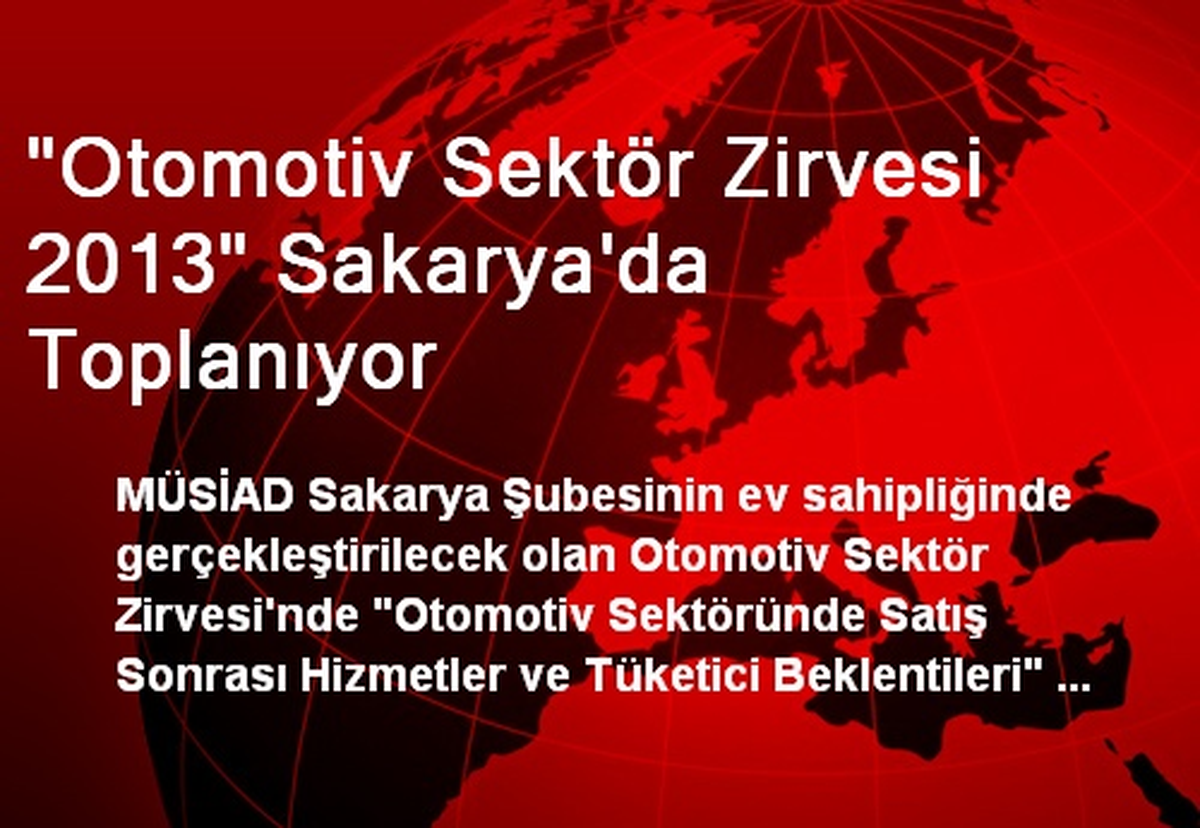 "Otomotiv Sektör Zirvesi 2013" Sakarya\'da Toplanıyor