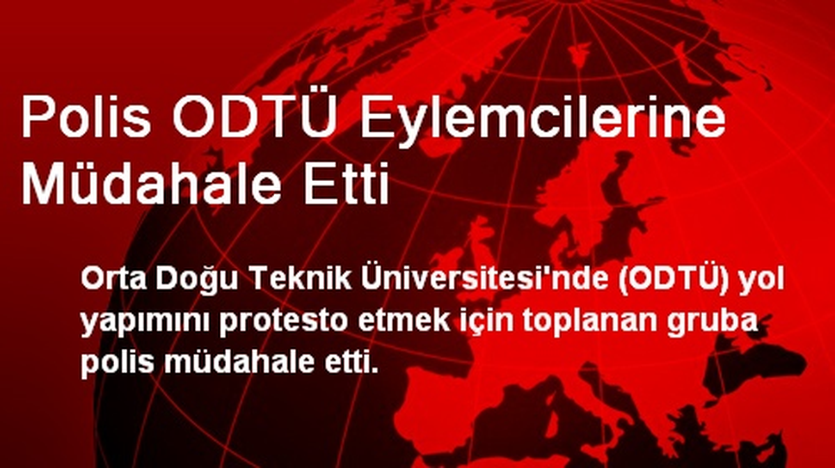 Polis ODTÜ Eylemcilerine Müdahale Etti