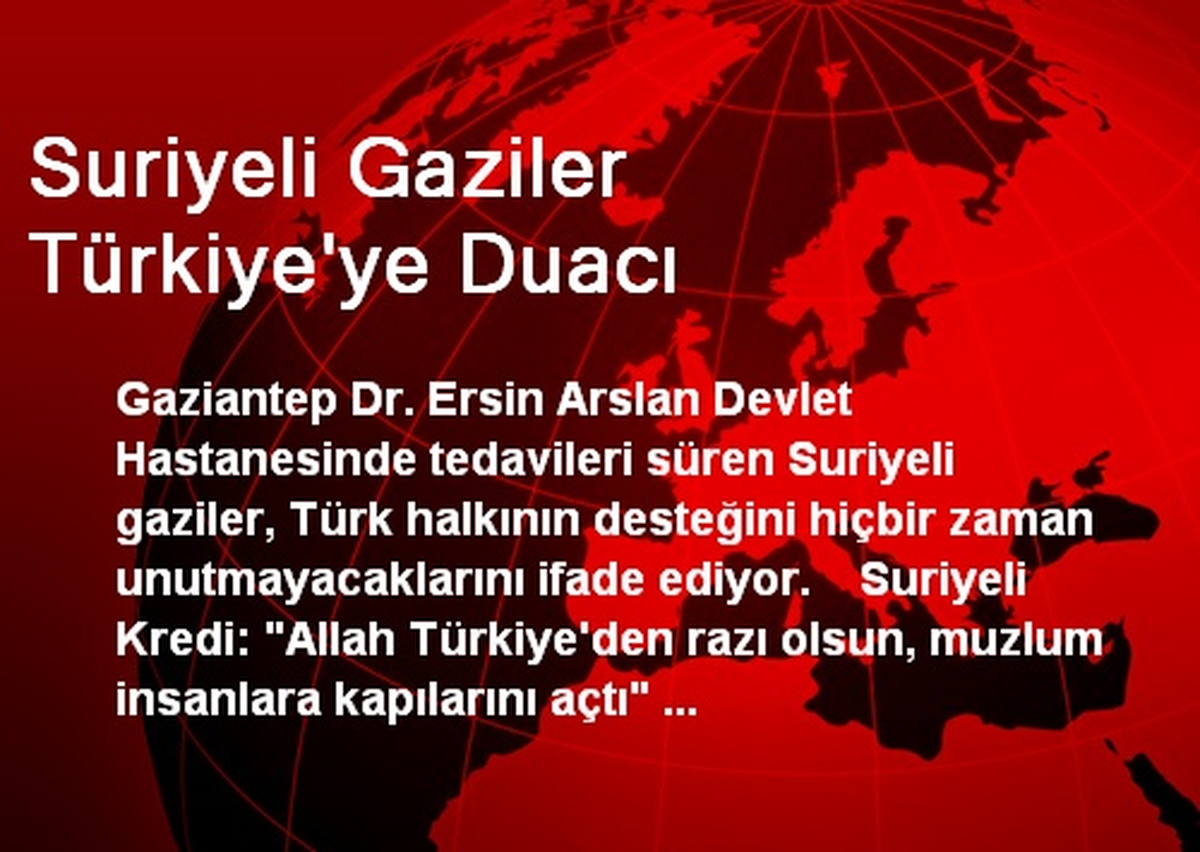 Suriyeli Gaziler Türkiye\'ye Duacı