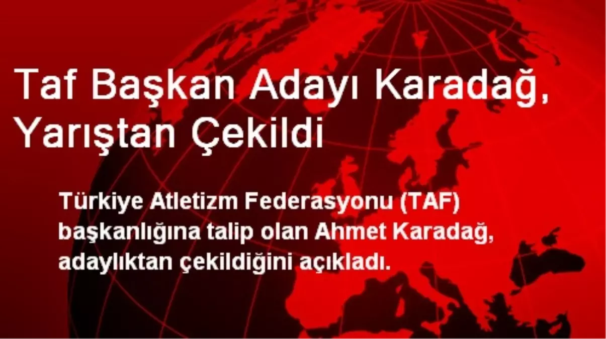 Taf Başkan Adayı Karadağ, Yarıştan Çekildi